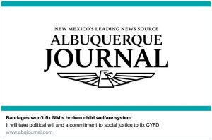 Bandages Won’t Fix NM’s Broken Child Welfare System